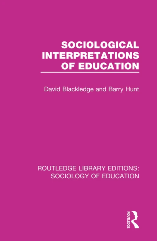 Routledge Sociological Interpretations of Education Book
