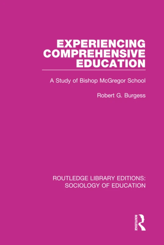 Experiencing Comprehensive Education: A Study of Bishop McGregor School: 11 (Routledge Library Editions: Sociology of Education) - Image 1