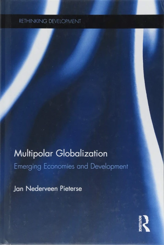 Multipolar Globalization: Emerging Economies and Development (Rethinking Development)