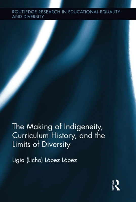 Routledge - The Making of Indigeneity and Curriculum History