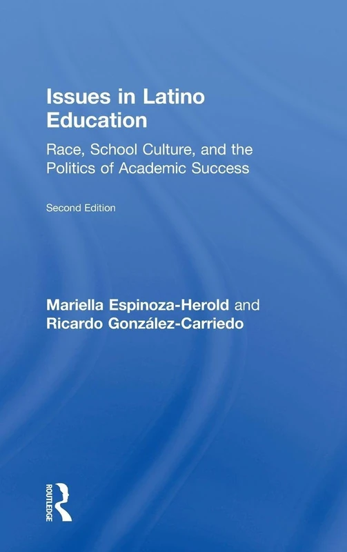 Issues in Latino Education: Race, School Culture, and the Politics of Academic Success