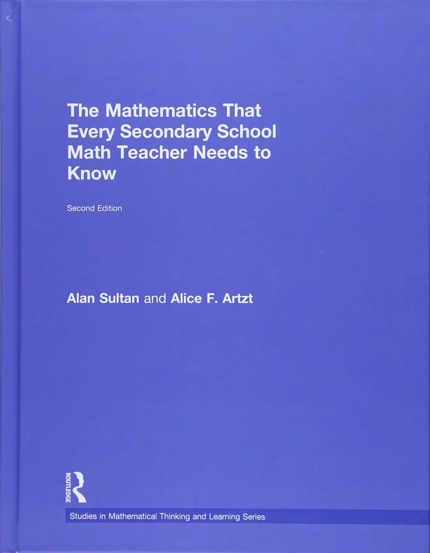 The Mathematics That Every Secondary School Math Teacher Needs to Know (Studies in Mathematical Thinking and Learning Series)