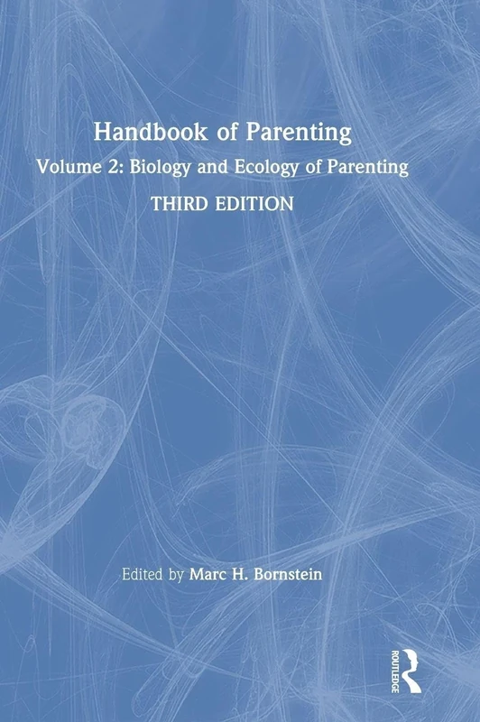 Handbook of Parenting: Volume 2: Biology and Ecology of Parenting, Third Edition