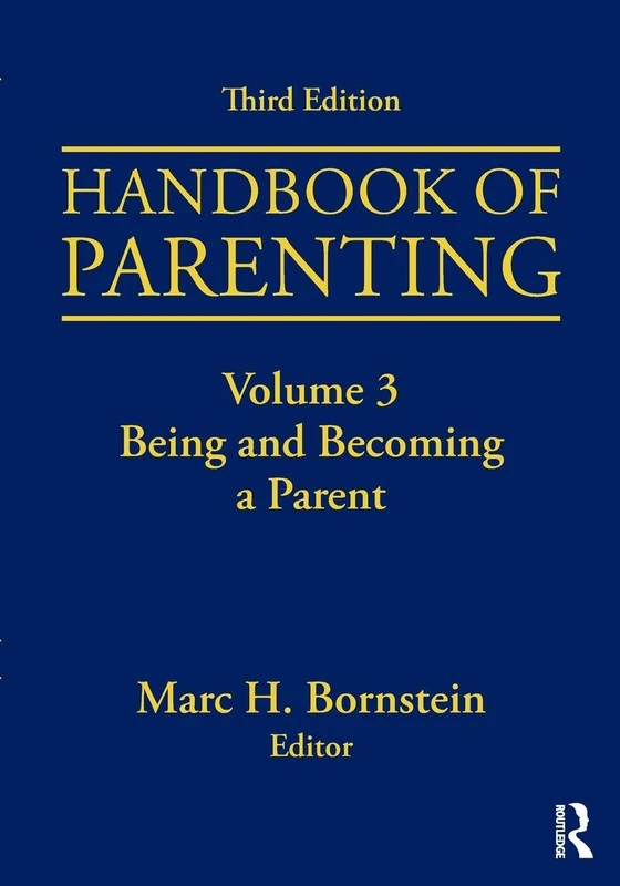 Handbook of Parenting: Volume 3: Being and Becoming a Parent, Third Edition