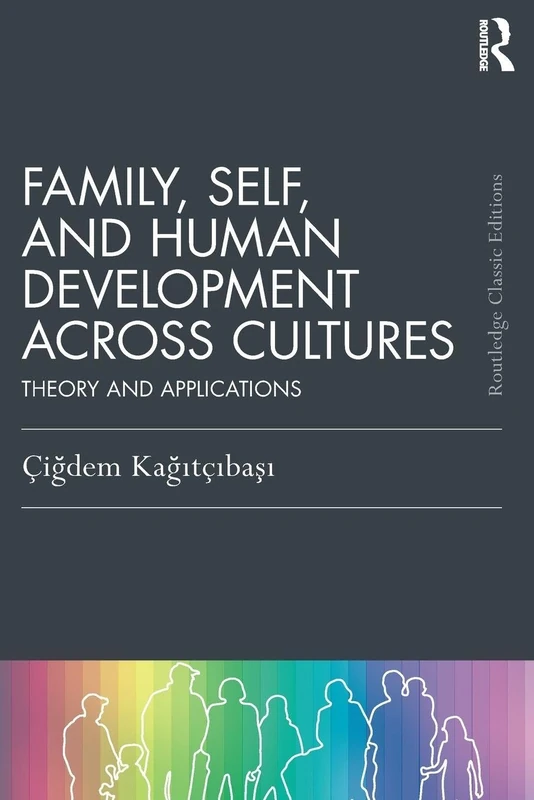 Family, Self, and Human Development Across Cultures: Theory and Applications (Psychology Press & Routledge Classic Editions)