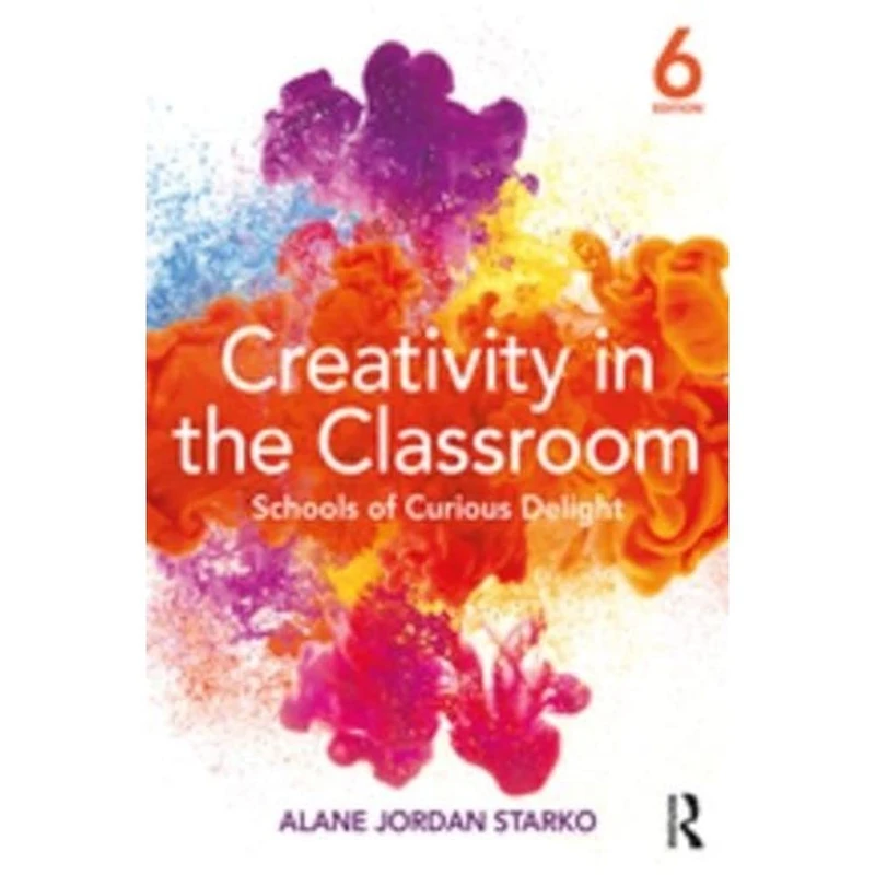Routledge Creativity in the Classroom - 6th Edition Textbook