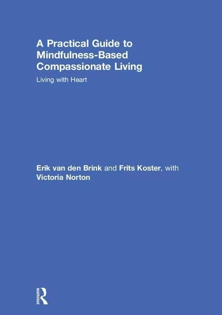 Routledge - A Practical Guide to Mindfulness-Based Compassionate Living