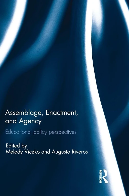 Assemblage, Enactment, and Agency: Educational policy perspectives