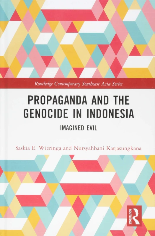 Routledge Propaganda and the Genocide in Indonesia Book