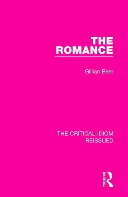 The Romance: 9 (The Critical Idiom Reissued)