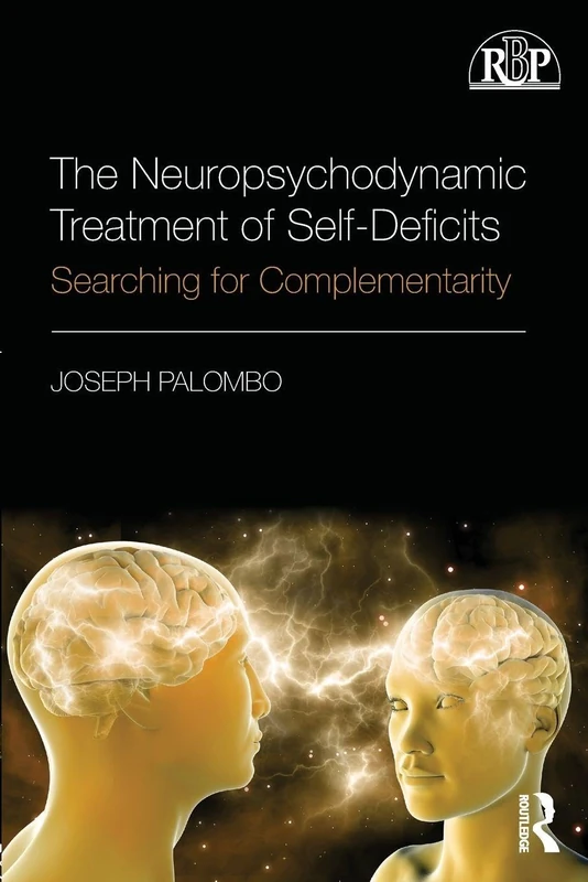 The Neuropsychodynamic Treatment of Self-Deficits: Searching for Complementarity (Relational Perspectives Book Series)