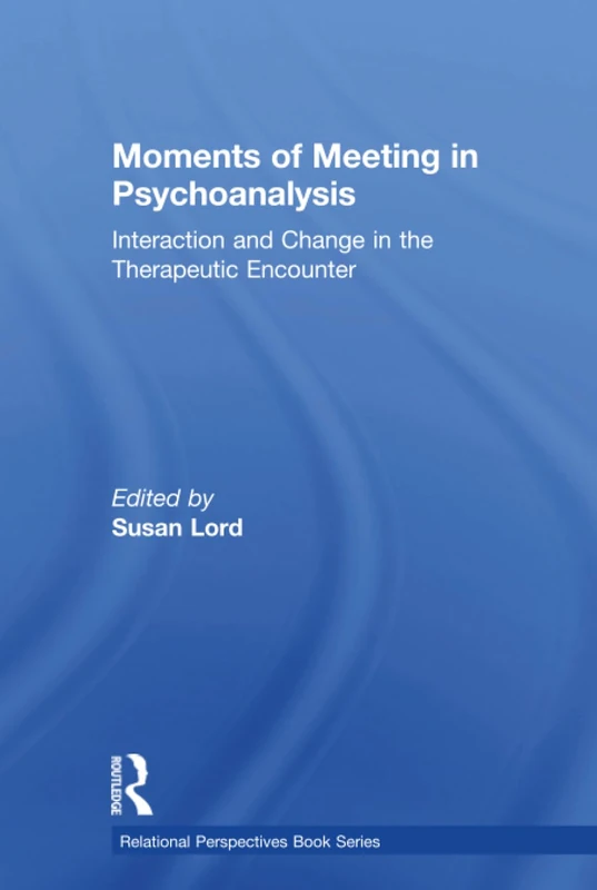 Moments of Meeting in Psychoanalysis: Interaction and Change in the Therapeutic Encounter (Relational Perspectives Book Series) - Image 1
