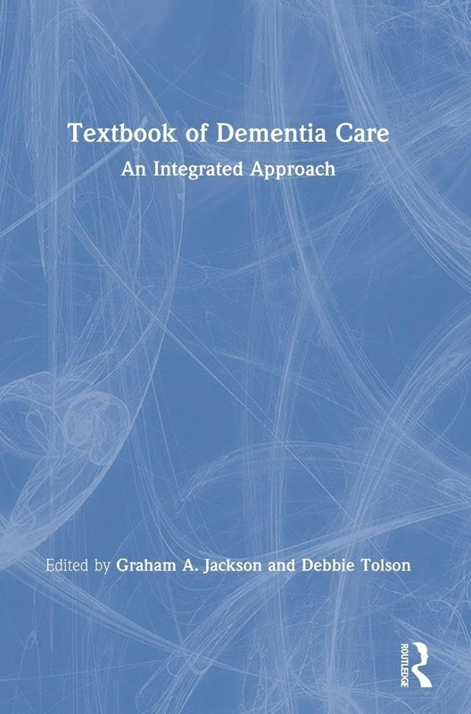 Textbook of Dementia Care: An Integrated Approach