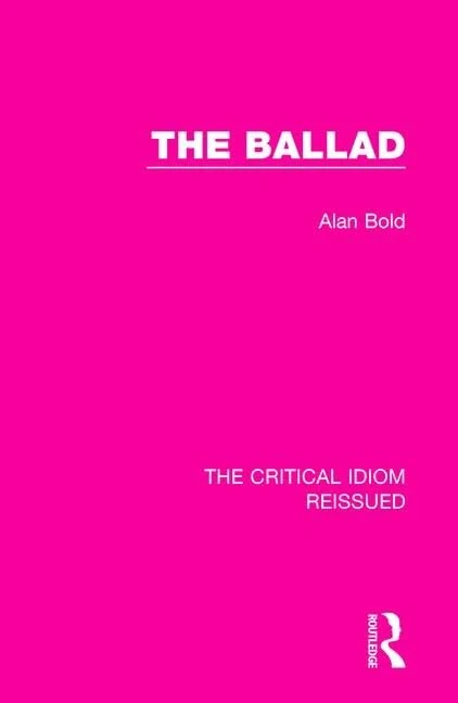 The Ballad: 37 (The Critical Idiom Reissued)