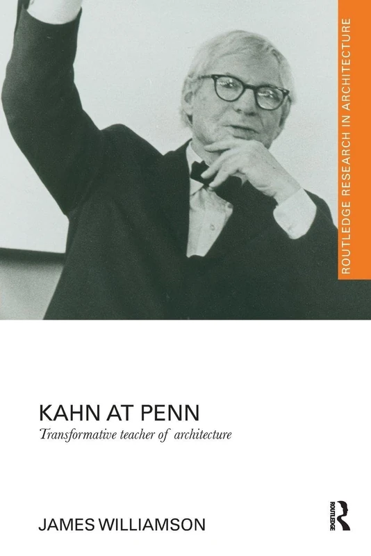 Kahn at Penn: Transformative Teacher of Architecture (Routledge Research in Architecture) - Image 1