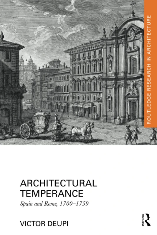 Architectural Temperance: Spain and Rome, 1700-1759 (Routledge Research in Architecture)
