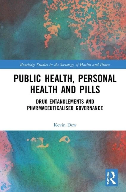 Public Health, Personal Health and Pills: Drug Entanglements and Pharmaceuticalised Governance (Routledge Studies in the Sociology of Health and Illness)