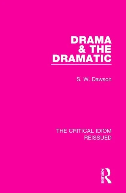 Drama & the Dramatic: 10 (The Critical Idiom Reissued)