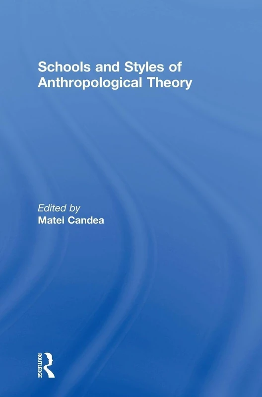 Routledge - Schools and Styles of Anthropological Theory