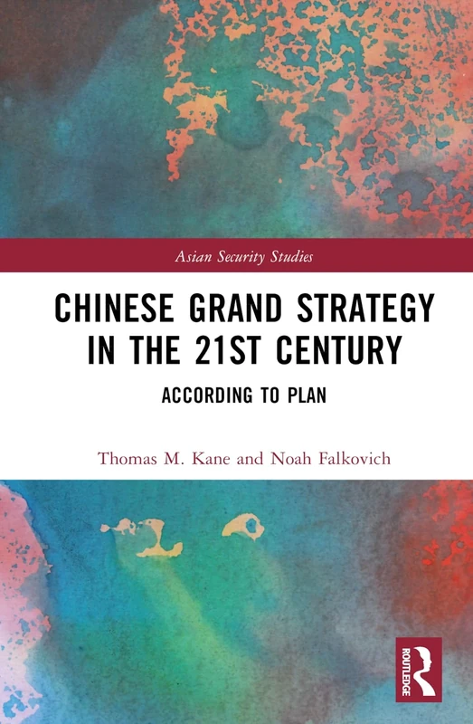 Chinese Grand Strategy in the 21st Century: According to Plan? (Asian Security Studies)