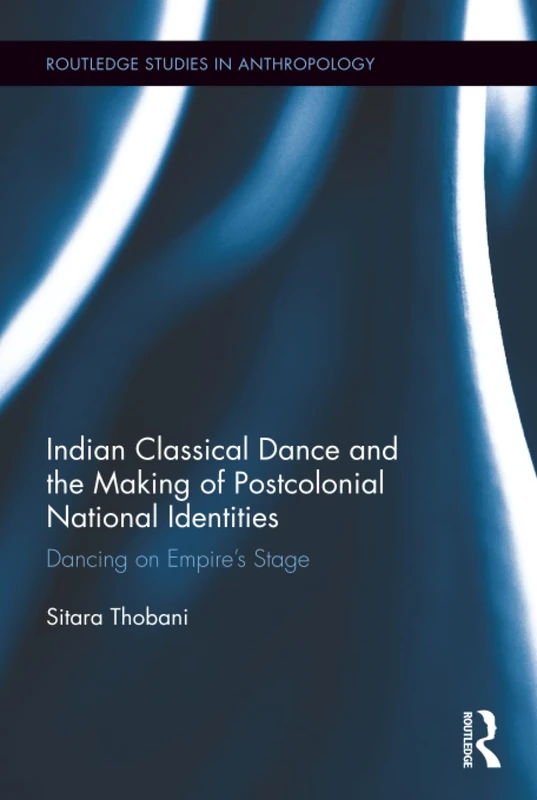 Routledge Indian Classical Dance and Postcolonial Identities