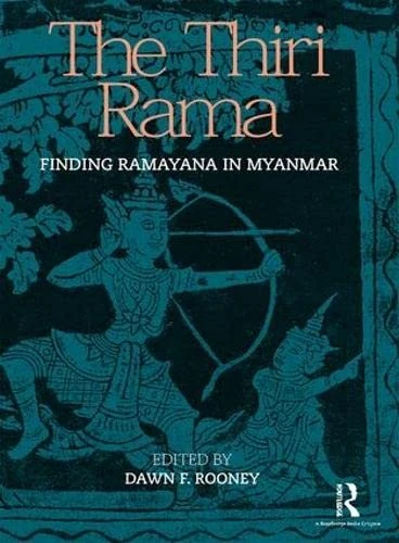 Routledge - The Thiri Rama: Finding Ramayana in Myanmar