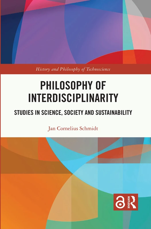 Philosophy of Interdisciplinarity: Studies in Science, Society and Sustainability (History and Philosophy of Technoscience)