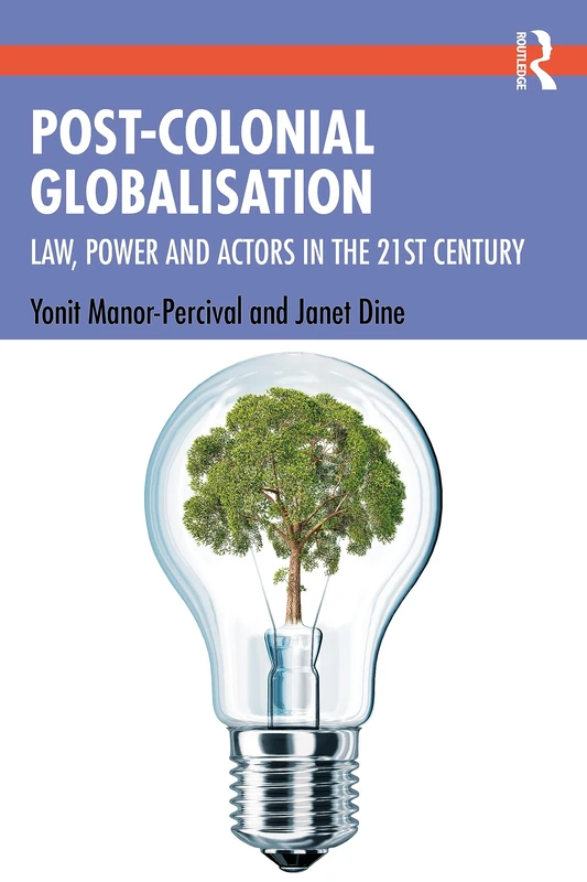 Post-Colonial Globalisation: Law, Power and Actors in the 21st Century