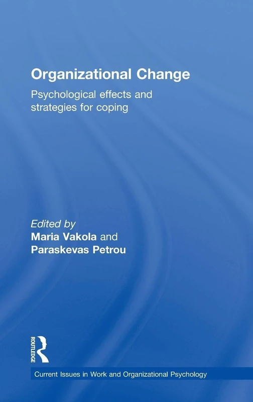 Organizational Change: Psychological effects and strategies for coping (Current Issues in Work and Organizational Psychology)
