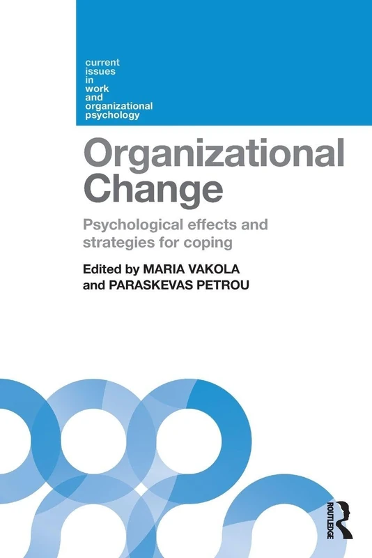 Organizational Change: Psychological effects and strategies for coping (Current Issues in Work and Organizational Psychology)