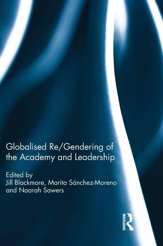 Globalised re/gendering of the academy and leadership