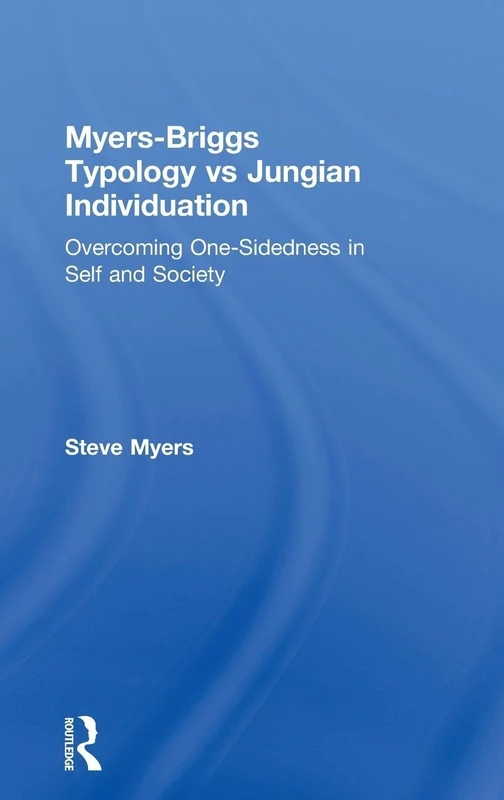 Myers-Briggs Typology vs. Jungian Individuation: Overcoming One-Sidedness in Self and Society