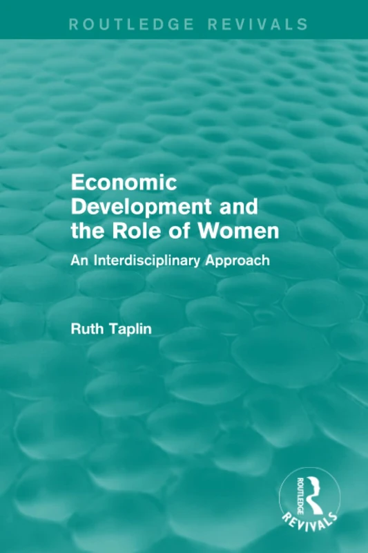 Routledge Revivals: Economic Development and the Role of Women (1989): An Interdisciplinary Approach