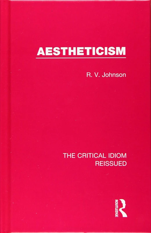Aestheticism: 3 (The Critical Idiom Reissued)