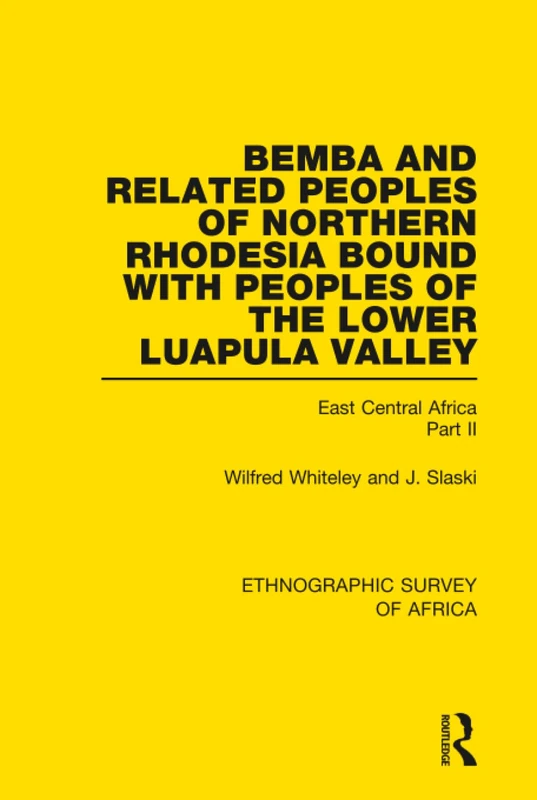 Bemba and Related Peoples of Northern Rhodesia bound with Peoples of the Lower Luapula Valley: East Central Africa Part II (Ethnographic Survey of Africa)