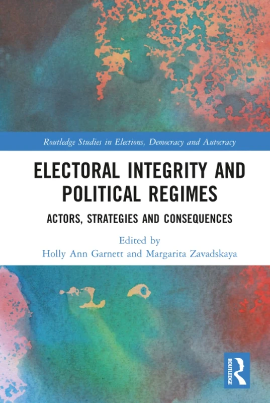 Routledge Electoral Integrity and Political Regimes Book