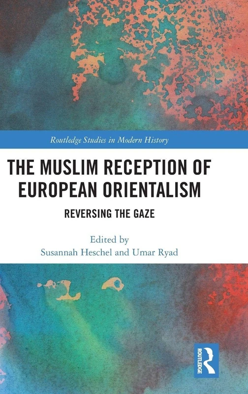 Routledge - The Muslim Reception of European Orientalism