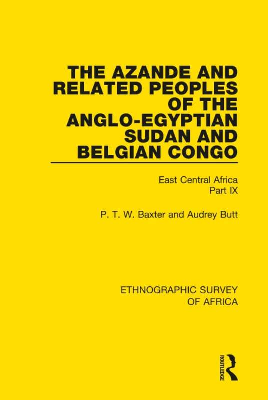 The Azande and Related Peoples of the Anglo-Egyptian Sudan and Belgian Congo: East Central Africa Part IX (Ethnographic Survey of Africa)