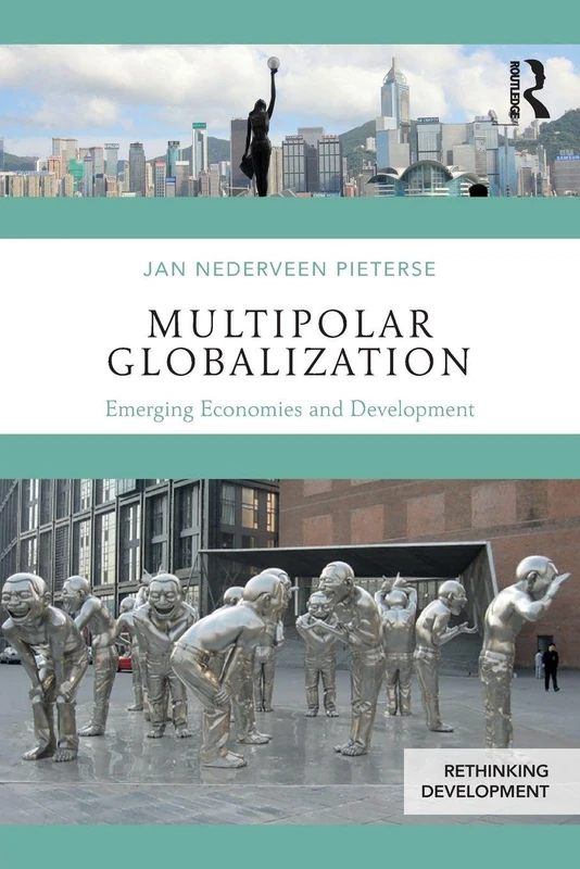 Multipolar Globalization: Emerging Economies and Development (Rethinking Development)