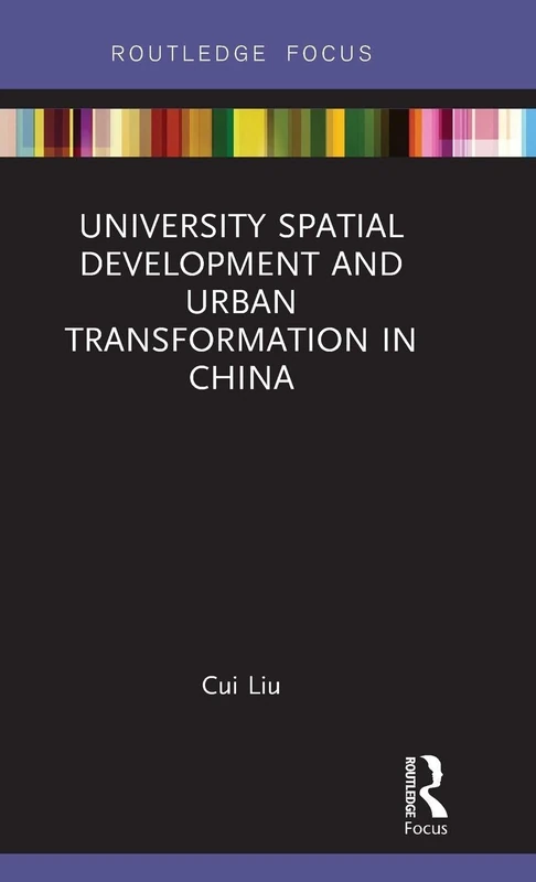 University Spatial Development and Urban Transformation in China (Routledge Research in Planning and Urban Design)