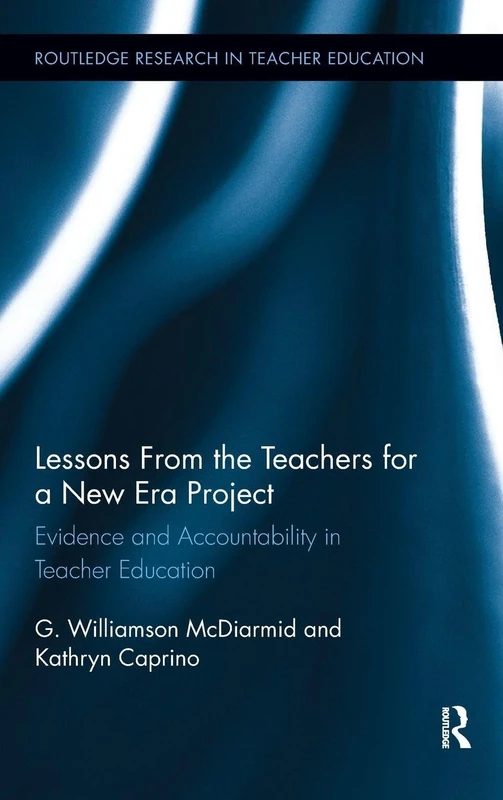 Lessons from the Teachers for a New Era Project: Evidence and Accountability in Teacher Education (Routledge Research in Teacher Education) - Image 1