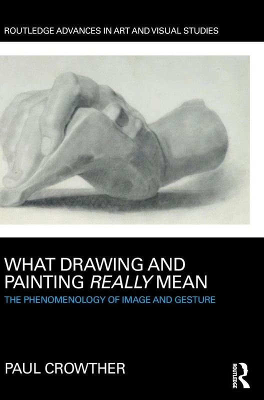 Routledge What Drawing and Painting Really Mean - Art Book