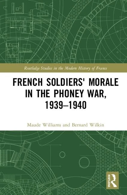 Routledge French Soldiers' Morale in the Phoney War 1939-1940