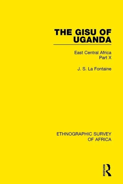 The Gisu of Uganda: East Central Africa Part X (Ethnographic Survey of Africa)