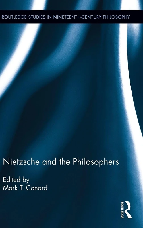 Routledge Nietzsche and the Philosophers - Philosophy Book