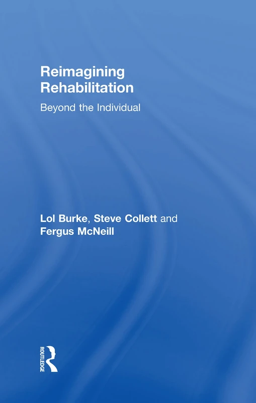 Reimagining Rehabilitation: Beyond the Individual