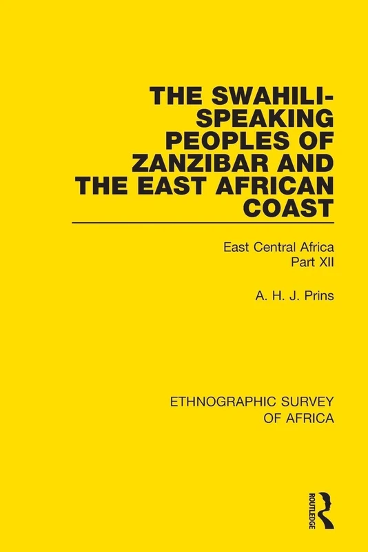 The Swahili-Speaking Peoples of Zanzibar and the East African Coast (Arabs, Shirazi and Swahili): East Central Africa Part XII: 12 (Ethnographic Survey of Africa)