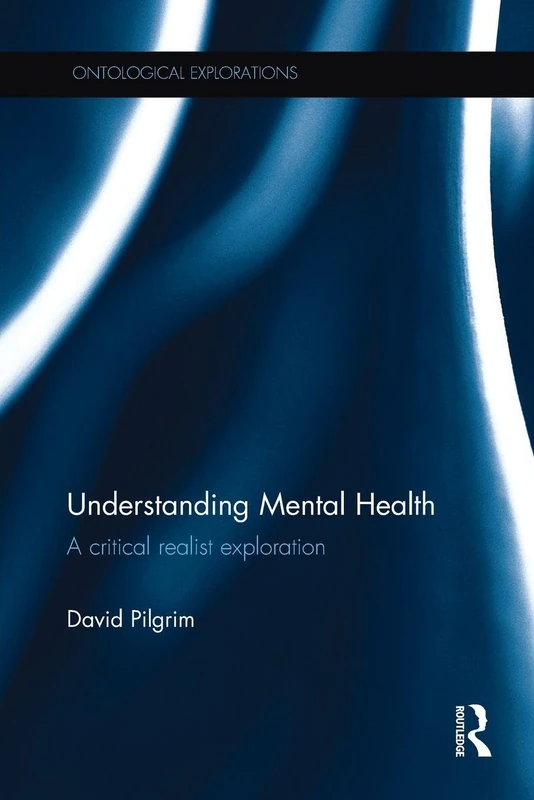 Understanding Mental Health: A critical realist exploration (Ontological Explorations Routledge Critical Realism) - Image 1