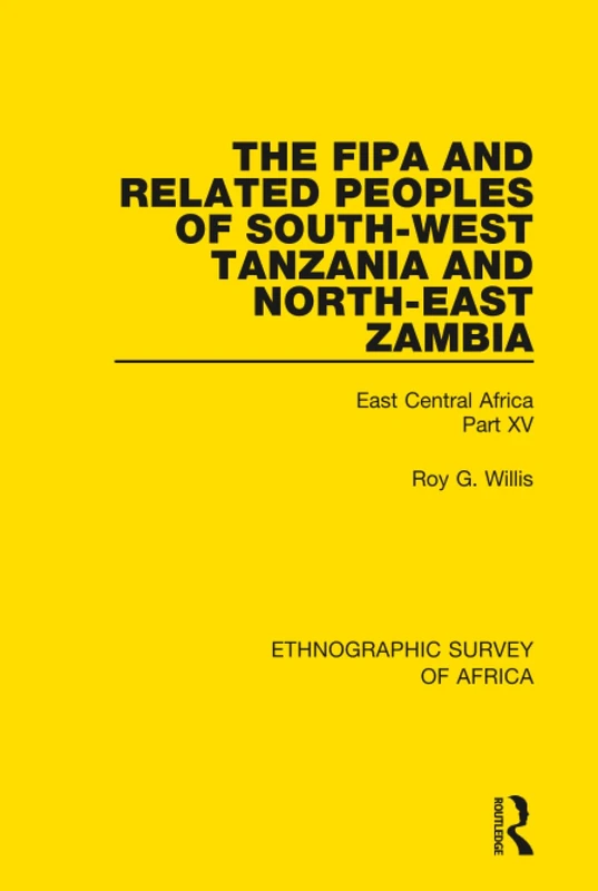 The Fipa and Related Peoples of South-West Tanzania and North-East Zambia: East Central Africa Part XV: 15 (Ethnographic Survey of Africa)