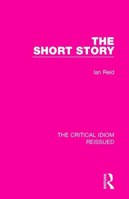 The Short Story: 34 (The Critical Idiom Reissued)